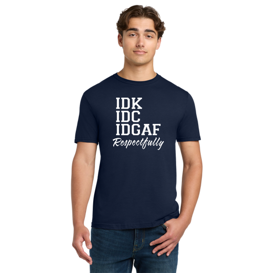 IDC , IDK, IDGAF TEE