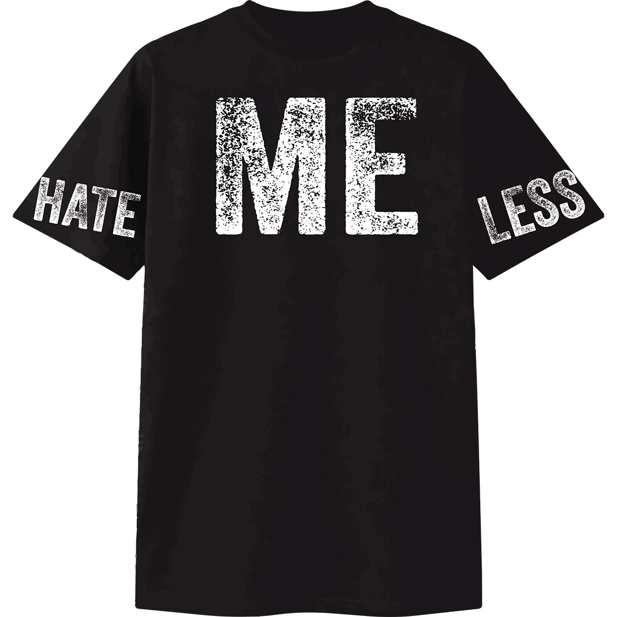 Black t-shirt with white text 'HATE ME LESS' on a white background